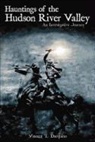 Vincent T. Dacquino - Hauntings of the Hudson River Valley: An Investigative Journey