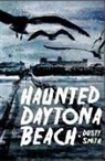 Dusty Smith - Haunted Daytona Beach