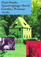 Paul Raabe - Spaziergänge durch Goethes Weimar