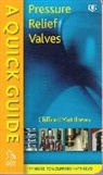 Matthews, C Matthews, Clifford Matthews, Clifford (Matthews Engineering Training Matthews, Dr. Clifford Matthews, Clifford Matthews... - Quick Guide to Pressure Relief Valves (Prvs)