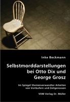 Inke Beckmann - Selbstmorddarstellungen bei Otto Dix und George Grosz