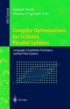 Dharma P. Agrawal, P Agrawal, P Agrawal, Santos Pande, Santosh Pande - Compiler Optimizations for Scalable Parallel Systems