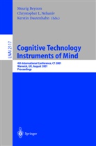 Meurig Beynon, Kerstin Dautenhahn, Chrystophe L Nehaniv, Chrystopher L Nehaniv, Chrystopher L. Nehaniv - Cognitive Technology: Instruments of Mind