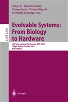 Tetsuya Higuchi, Tetsuya Higuchi et al, Masay Iwata, Masaya Iwata, Yong Liu, Kiyoshi Tanaka... - Evolvable Systems: From Biology to Hardware