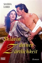 Sasha Lord - Sklavin deiner Zärtlichkeit