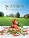 Lisa Baumgartner, Annette Weber, Marcus Gyger - Golf for Gourmets. 20 parcours de golf parmi les plus beaux de Suisse