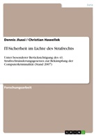 Christian Hawellek, Christia Hawellek, Christian Hawellek, Denni Jlussi, Dennis Jlussi - IT-Sicherheit im Lichte des Strafrechts