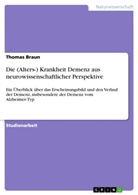 Thomas Braun - Die (Alters-) Krankheit Demenz aus neurowissenschaftlicher Perspektive