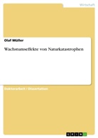 Olaf Müller - Wachstumseffekte von Naturkatastrophen