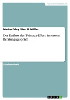 Mario Fabry, Marion Fabry, H. Müller, Herr Müller, Herr H Müller, Herr H. Müller - Der Einfluss des 'Primacy-Effect' im ersten Beratungsgespräch