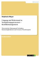 Stephanie Meyer - Umgang mit Widerstand in Veränderungsprozessen - Konfliktmanagement