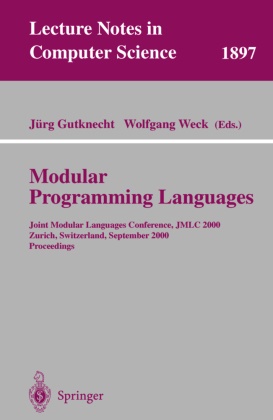 Jür Gutknecht, Jürg Gutknecht, Weck, Wolfgang Weck, WECK - Modular Programming Languages Joint Modular Languages Conference, JMLC 2000 Zurich, Switzerland, September 6-8, 2000 Proceedings