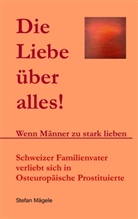 Stefan Mägele - Die Liebe über alles!