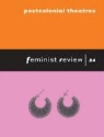 Feminist Review Collective, Feminist Review Collective - Postcolonial Theatres