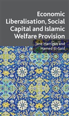 H El-Said, H. El-Said, Hamed El-Said, Hamid El-Said, Harrigan, J Harrigan... - Economic Liberalisation, Social Capital and Islamic Welfare Provision