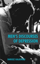 D Galasinski, D. Galasinski, Dariusz Galasinski, GALASINSKI DARIUSZ - Men''s Discourses of Depression