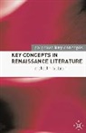 Malcolm Hebron - Key Concepts in Renaissance Literature