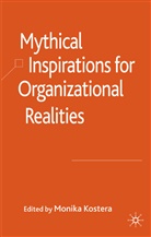 M. Kostera, Monika Kostera, KOSTERA MONIKA, Kostera, M Kostera, M. Kostera... - Mythical Inspirations for Organizational Realities