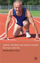 E Tulle, E. Tulle, Emmanuelle Tulle - Ageing, the Body and Social Change