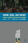 Doris Ruth Eikhof, A Haunschild, Chris Warhurst, Chris Eikhof Warhurst, Doris Ruth Eikhof, Axel Haunschild... - Work Less, Live More?