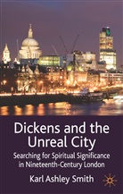 K Smith, K. Smith, Karl Ashley Smith, SMITH KARL ASHLEY - Dickens and the Unreal City