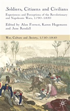 Alan I. Hagemann Forrest, A. Forrest, Alan Forrest, Alan I. Forrest, Hagemann, K Hagemann... - Soldiers, Citizens and Civilians