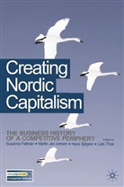 Susanna Fellman, Susanna Iversen Fellman, Martin Jes Iversen, Han Sjgren, Susanna Fellman, Marti Iversen... - Creating Nordic Capitalism