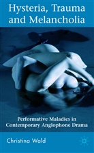 C Wald, C. Wald, Christina Wald, WALD CHRISTINA - Hysteria, Trauma and Melancholia