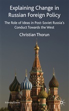 C Thorun, C. Thorun, Christian Thorun - Explaining Change in Russian Foreign Policy