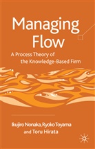 T Hirata, T. Hirata, Toru Hirata, Nonaka, I Nonaka, I. Nonaka... - Managing Flow