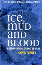 C Turney, Chris Turney - Ice, Mud and Blood