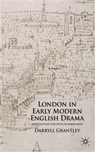 D Grantley, D. Grantley, Darryll Grantley - London in Early Modern English Drama