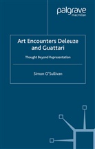 O&amp;apos, O'Sullivan, S O'Sullivan, S. O'Sullivan, Simon O'Sullivan, Sullivan - Art Encounters Deleuze and Guattari