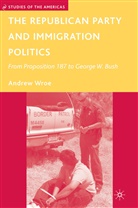 A Wroe, A. Wroe, Andrew Wroe - Republican Party and Immigration Politics