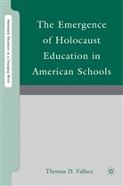 T Fallace, T. Fallace, Thomas D Fallace, Thomas D. Fallace - Emergence of Holocaust Education in American Schools