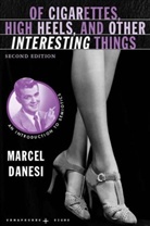 Marcel Danesi - Of Cigarettes, High Heels, and Other Interesting Things