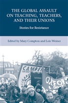 Lois Compton Weiner, WEINER LOIS COMPTON MARY, Compton, Compton, M. Compton, Mary Compton... - Global Assault on Teaching, Teachers, and Their Unions