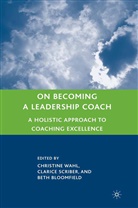 Clarice Scriber, C. Wahl, Christine Scriber Wahl, Bloomfield, Bloomfield, B. Bloomfield... - On Becoming a Leadership Coach
