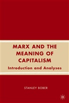 S Bober, S. Bober, Stanley Bober - Marx and the Meaning of Capitalism