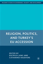 Dietrich Raudvere Jung, JUNG DIETRICH RAUDVERE CATHARINA, A Loparo, Jung, D Jung, D. Jung... - Religion, Politics, and Turkey''s Eu Accession