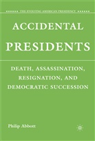 P Abbott, P. Abbott, Philip Abbott, Philip R. Abbott - Accidental Presidents