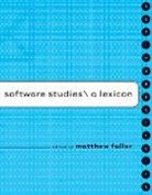 Matthew Fuller, Matthew (David Gee Reader in Digital Media Fuller, Matthew (EDT) Fuller, Sean Cubitt, Matthew Fuller, Matthew (David Gee Reader in Digital Media Fuller... - Software Studies