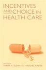 Frank A. Sloan, Frank A. (EDT)/ Kasper Sloan, Frank A. (Professor of Health Policy and Ma Sloan, Frank A. Kasper Sloan, Hirschel Kasper, Hirschel (Professor of Economics Kasper... - Incentives and Choice in Health Care