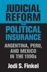 Jodi S. Finkel - Judicial Reform As Political Insurance