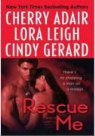 Cherry Adair, Cherry/ Leigh Adair, Cindy Gerard, Lora Leigh - Rescue Me