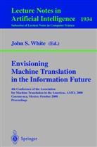Joh S White, John S White, John S. White - Envisioning Machine Translation in the Information Future
