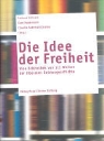 Claudia Aebersold, Claudia Aebersold Szalay, Ger Habermann, Gerd Habermann, Gerhard Schwarz - Die Idee der Freiheit
