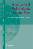 Lol Romanucci-Ross, Lola Romanucci-Ross, Lola (University of California) Romanucci-Ross, Laurence Tancredi, Laurence R Tancredi, Laurence R. Tancredi... - When Law and Medicine Meet: A Cultural View