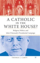 T Carty, T. Carty, Thomas J. Carty, Fr D. Ric Thomas, Frederic Thomas, Jeanette Ed. Thomas... - Catholic in the White House?