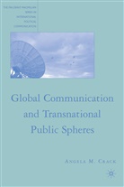 A Crack, A. Crack, Angela M. Crack - Global Communication and Transnational Public Spheres